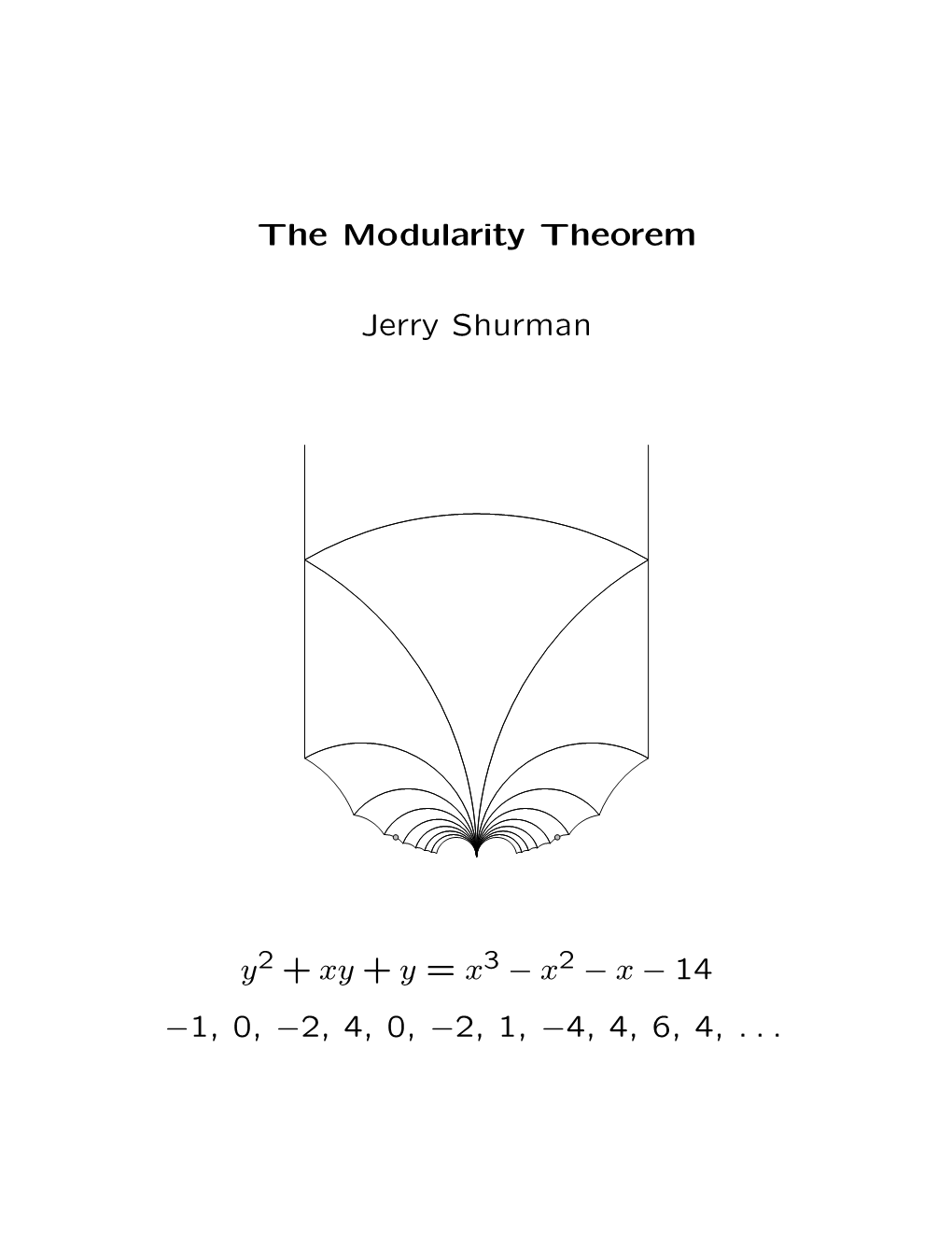 The Modularity Theorem Jerry Shurman Y + Xy + Y = X − X − X − 14 −1, 0, −2, 4, 0, −2, 1, −4, 4, 6, 4,