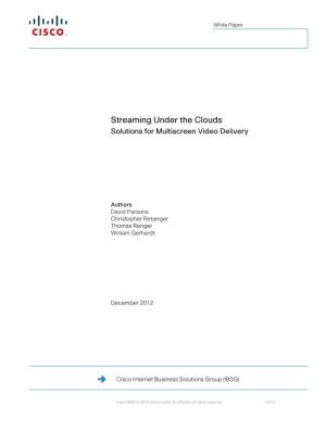 Streaming Under the Clouds Solutions for Multiscreen Video Delivery