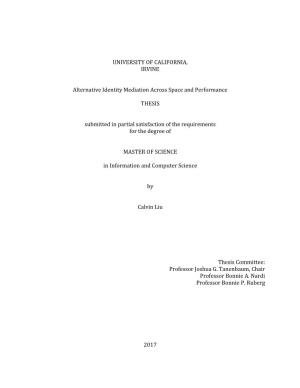 UNIVERSITY of CALIFORNIA, IRVINE Alternative Identity Mediation Across Space and Performance THESIS Submitted in Partial Satisfa