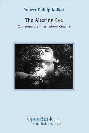 The Altering Eye Contemporary International Cinema to Access Digital Resources Including: Blog Posts Videos Online Appendices