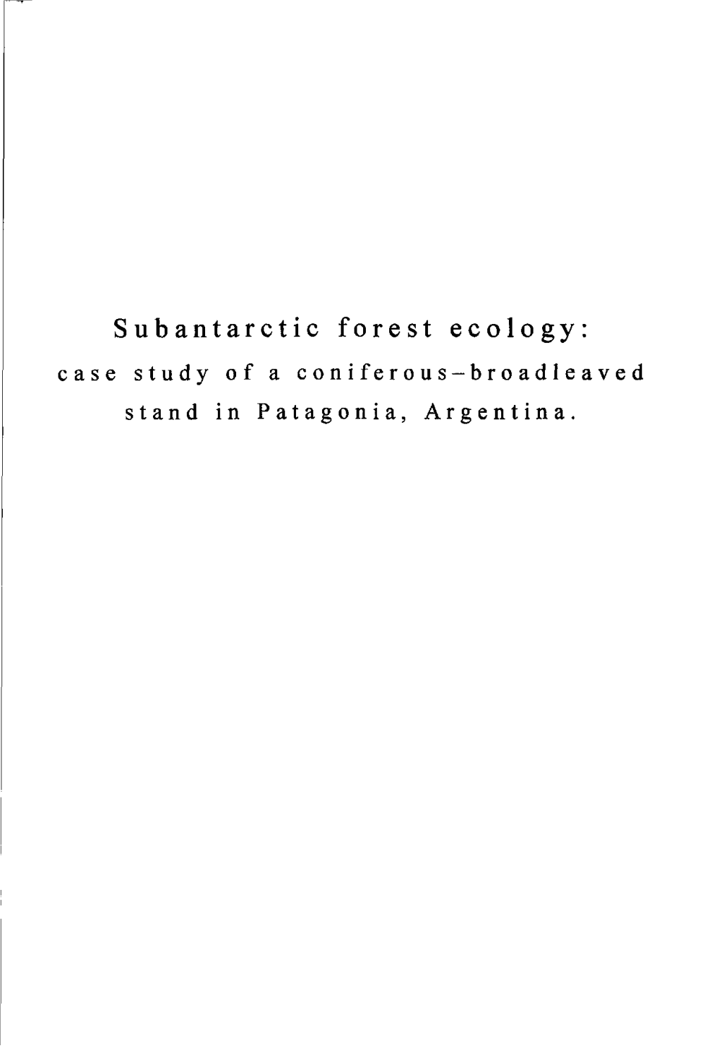 Subantarctic Forest Ecology: Case Study of a C on If Er Ou S-Br O Ad 1 E a V Ed Stand in Patagonia, Argentina