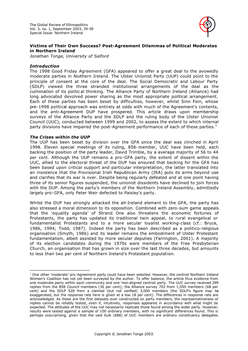 Victims of Their Own Success? Post-Agreement Dilemmas of Political Moderates in Northern Ireland Jonathan Tonge, University of Salford