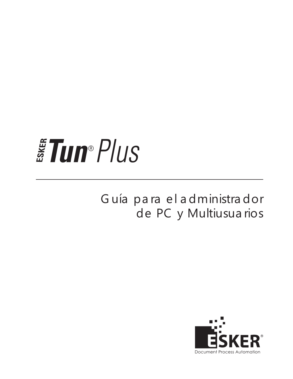 Guía Para El Administrador De PC Y Multiusuarios Tun Plus 2014 - Version 15.0.0 Issued December 2013 Copyright © 1989-2014 Esker S.A