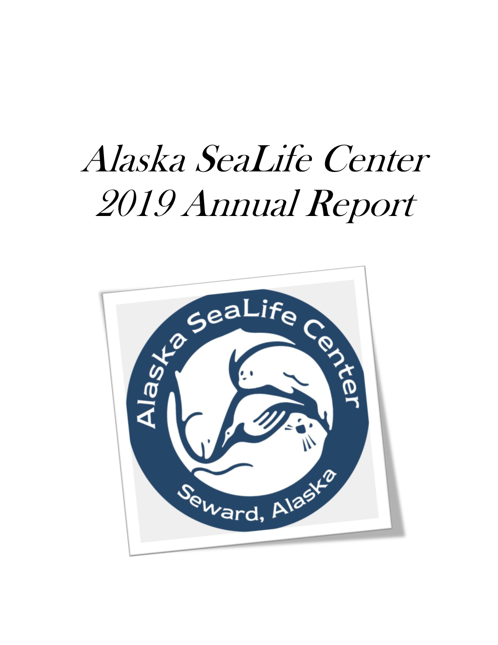 Alaska Sealife Center 2019 Annual Report