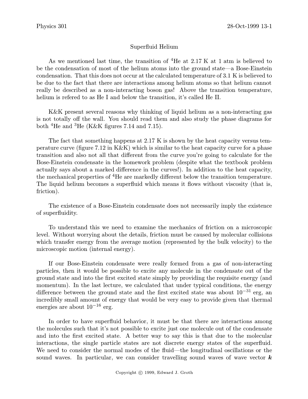 Physics 301 28-Oct-1999 13-1 Superfluid Helium As We Mentioned Last Time, the Transition of 4He at 2.17 K at 1 Atm Is Believed T