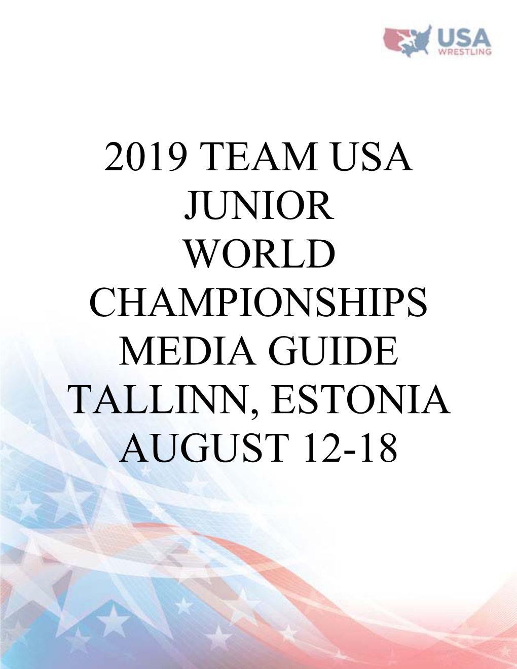 2019 Team Usa Junior World Championships Media Guide Tallinn, Estonia August 12-18