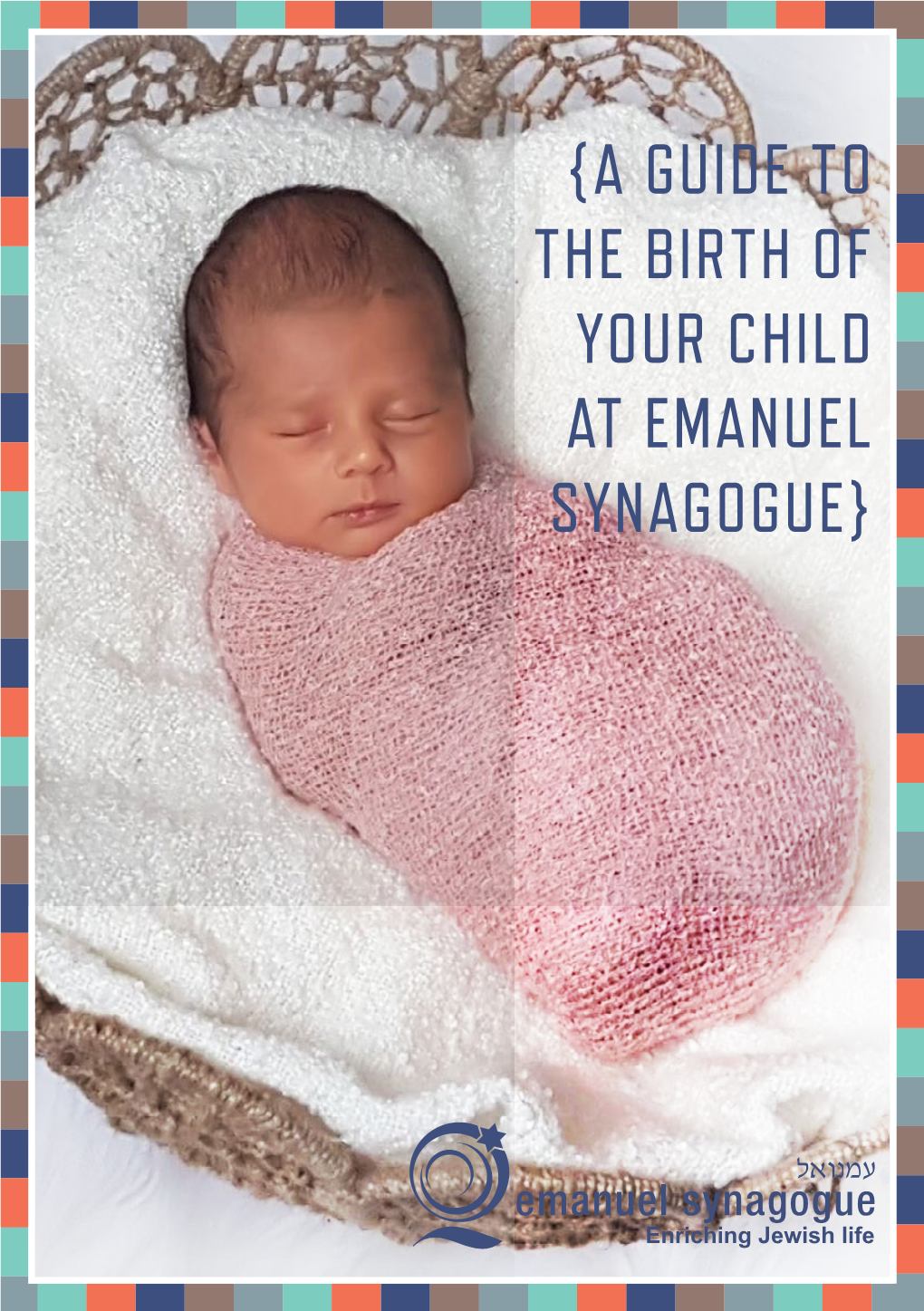 A Guide to the Birth of Your Child at Emanuel Synagogue}