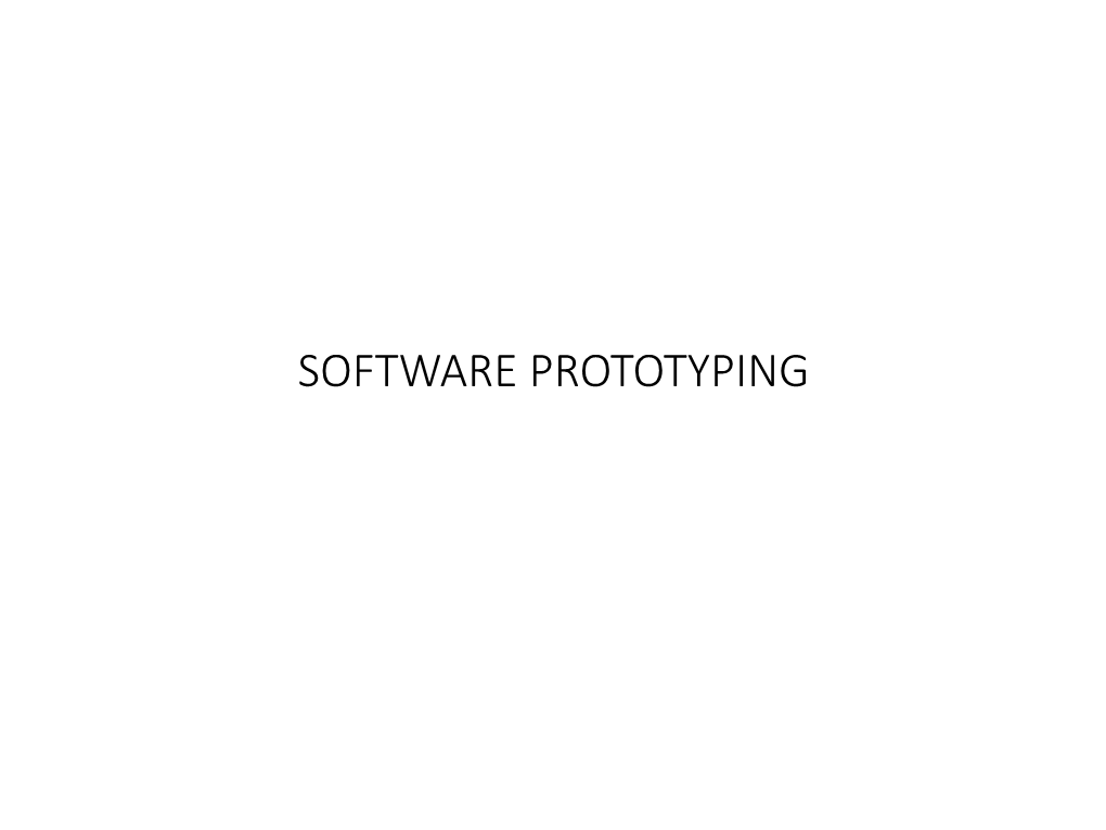 SOFTWARE PROTOTYPING Prototyping