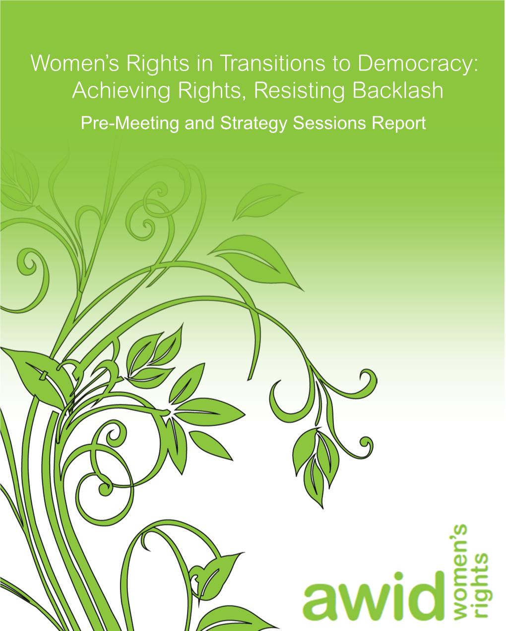 Achieving Rights, Resisting Backlash Pre-Meeting and Strategy Sessions Report Women’S Rights and Transitions to Democracy: Achieving Rights, Resisting Backlash