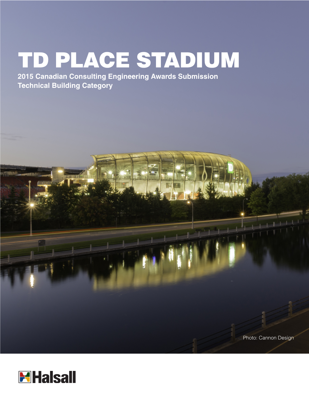 TD PLACE STADIUM 2015 Canadian Consulting Engineering Awards Submission Technical Building Category