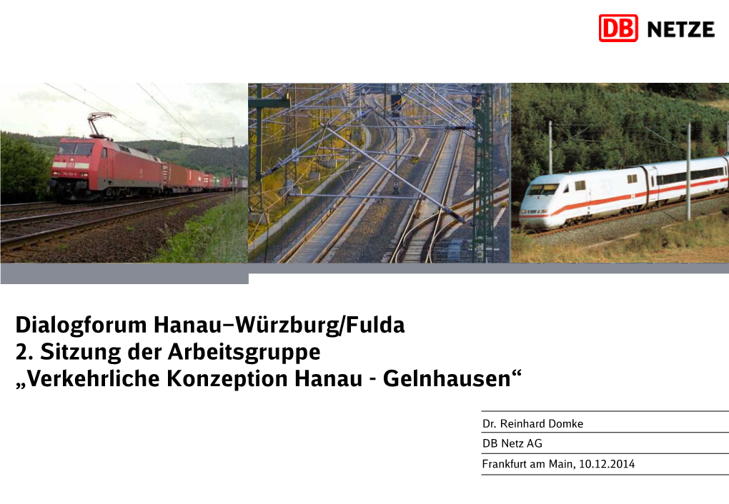 Dialogforum Hanau–Würzburg/Fulda 2. Sitzung Der Arbeitsgruppe „Verkehrliche Konzeption Hanau - Gelnhausen“