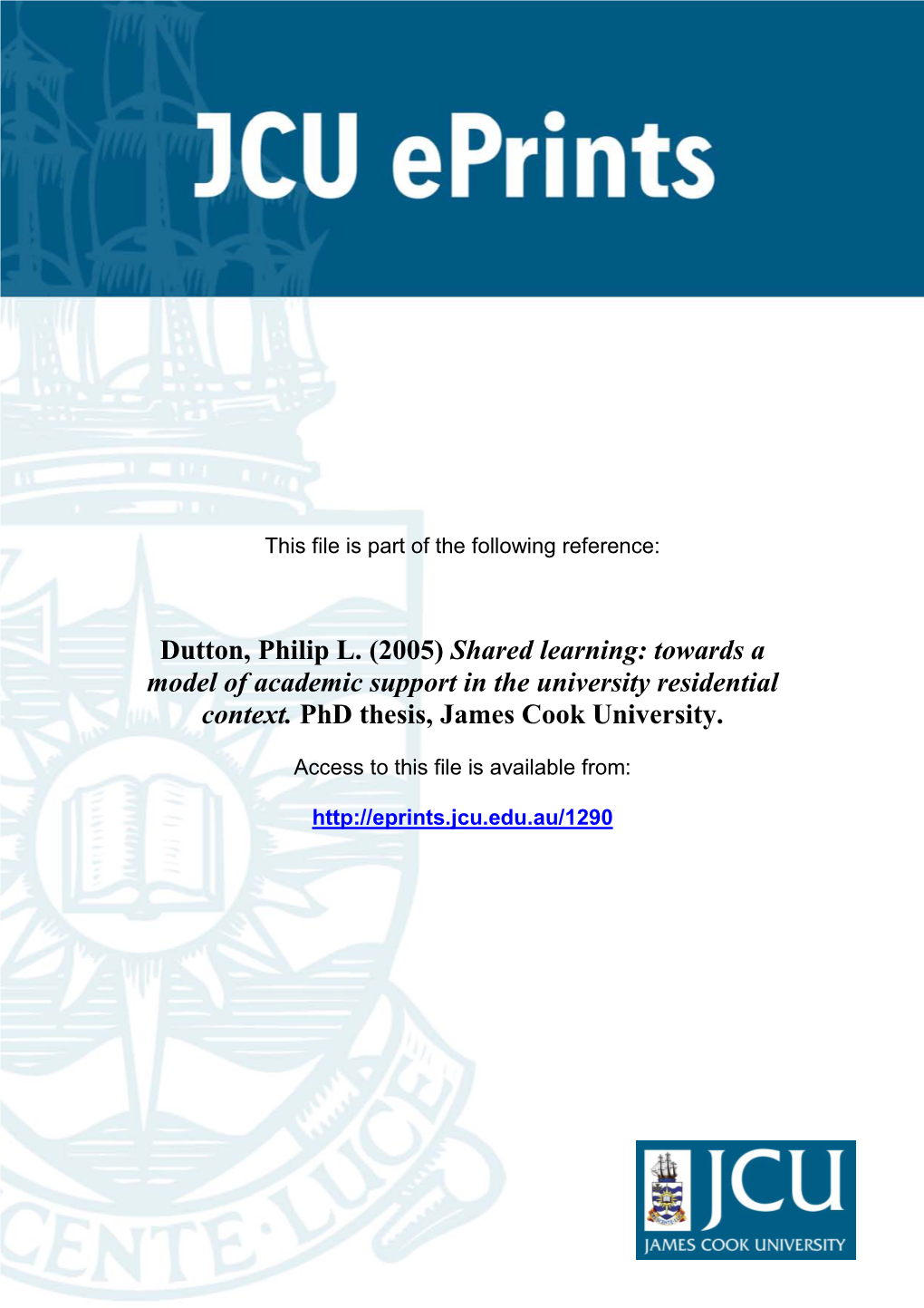 Dutton, Philip L. (2005) Shared Learning: Towards a Model of Academic Support in the University Residential Context