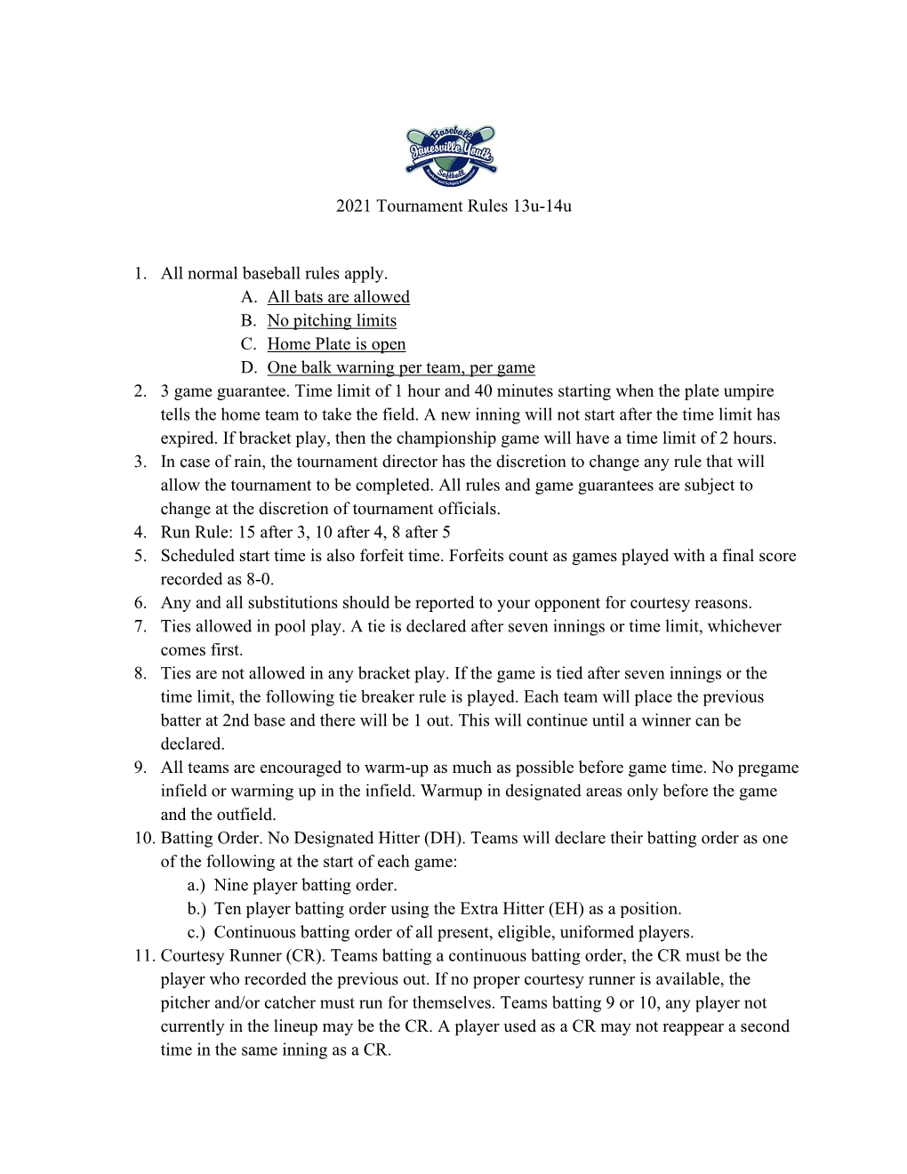 2021 Tournament Rules 13U-14U 1. All Normal Baseball Rules Apply. A