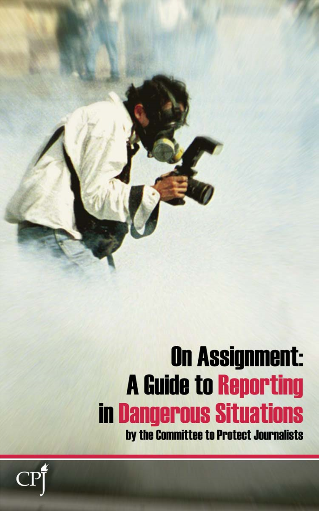 On Assignment: a Guide to Reporting in Dangerous Situations