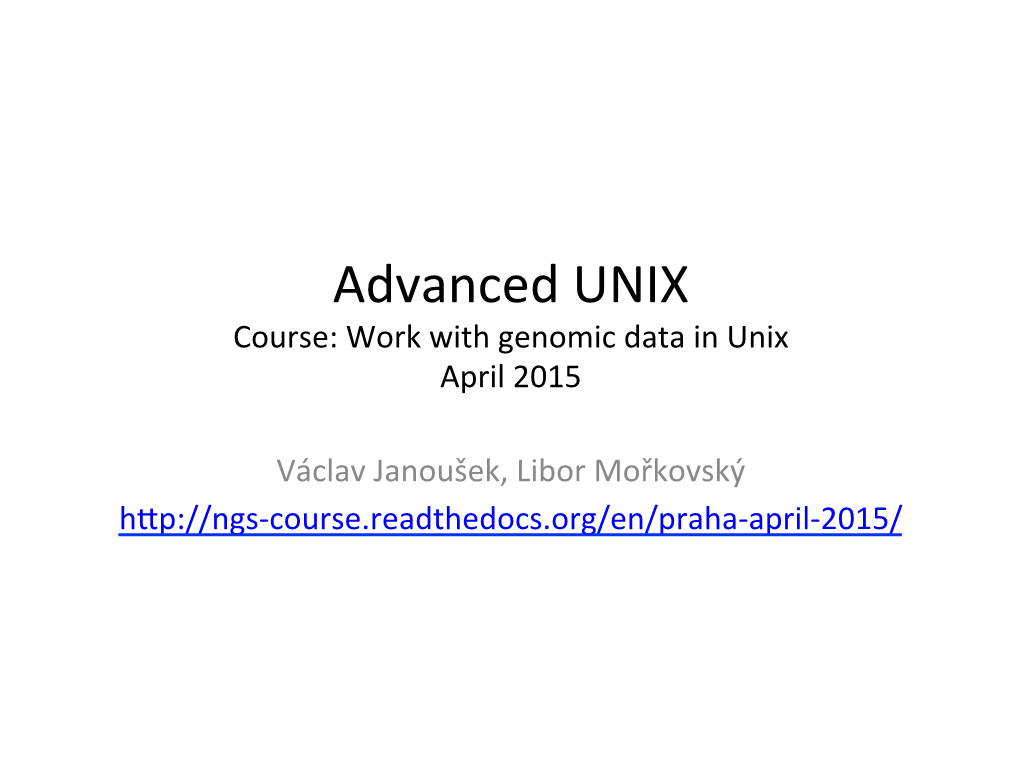 Advanced UNIX Course: Work with Genomic Data in Unix April 2015