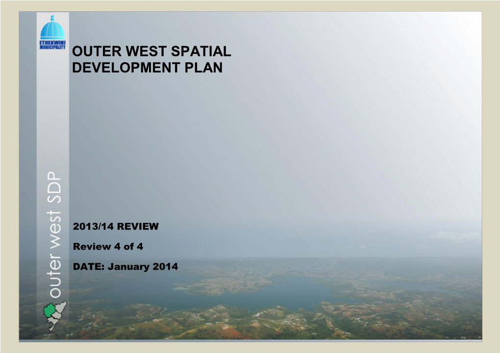 ETHEKWINI MUNICIPALITY Annual Review 2013/14 OUTER WEST SPATIAL DEVELOPMENT PLAN