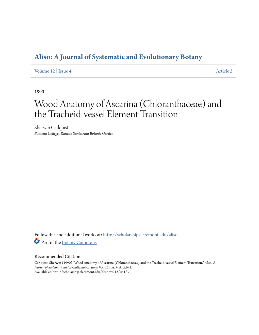 Wood Anatomy of Ascarina (Chloranthaceae) and the Tracheid-Vessel Element Transition Sherwin Carlquist Pomona College; Rancho Santa Ana Botanic Garden