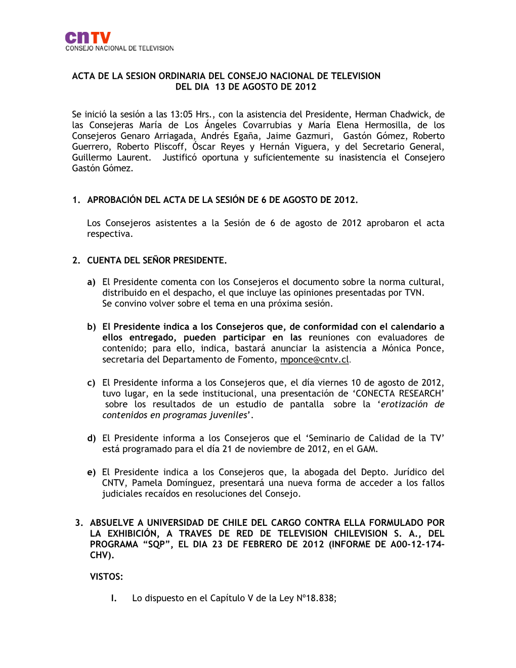 ACTA DE LA SESION ORDINARIA DEL CONSEJO NACIONAL DE TELEVISION DEL DIA 13 DE AGOSTO DE 2012 Se Inició La Sesión a Las 13:05 H