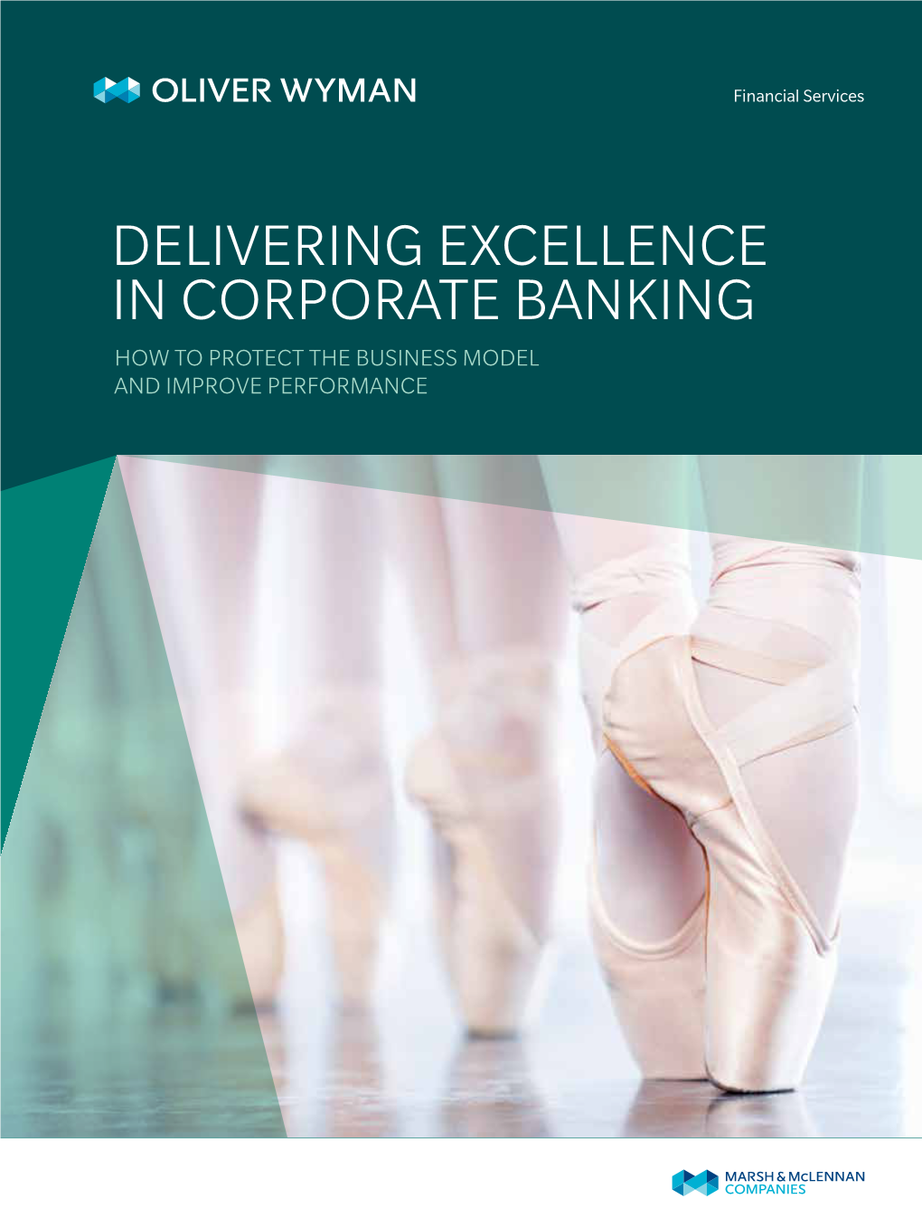 Delivering Excellence in Corporate Banking How to Protect the Business Model and Improve Performance Table of Contents