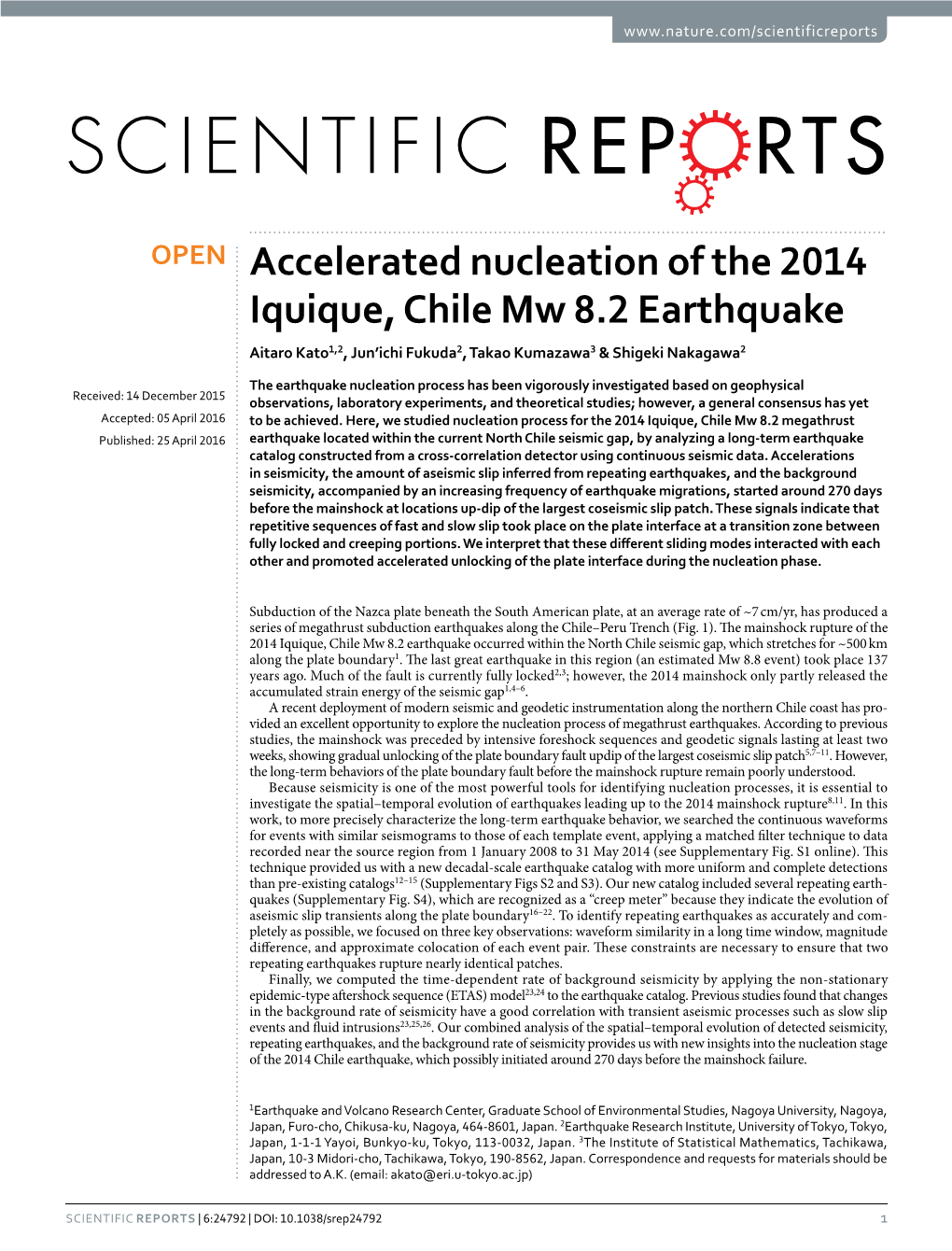 Accelerated Nucleation of the 2014 Iquique, Chile Mw 8.2 Earthquake Aitaro Kato1,2, Jun’Ichi Fukuda2, Takao Kumazawa3 & Shigeki Nakagawa2