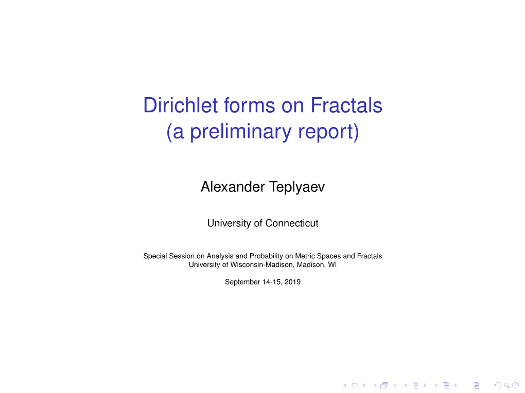 Dirichlet Forms on Fractals (A Preliminary Report)