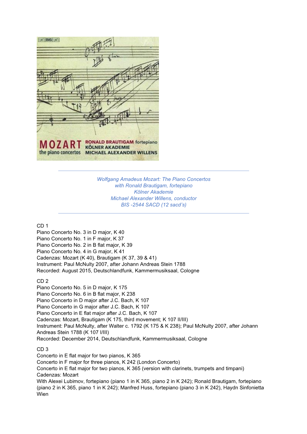 Wolfgang Amadeus Mozart: the Piano Concertos with Ronald Brautigam, Fortepiano Kölner Akademie Michael Alexander Willens, Conductor BIS -2544 SACD (12 Sacd’S)
