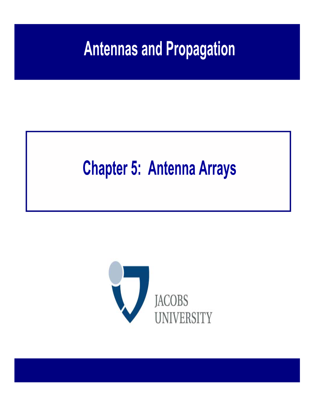 Chapter 5: Antenna Arrays Antennas and Propagation