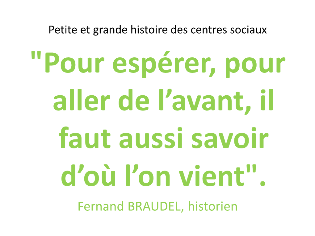 Petite Et Grande Histoire Des Centres Sociaux "Pour Espérer, Pour Aller De L’Avant, Il Faut Aussi Savoir D’Où L’On Vient"