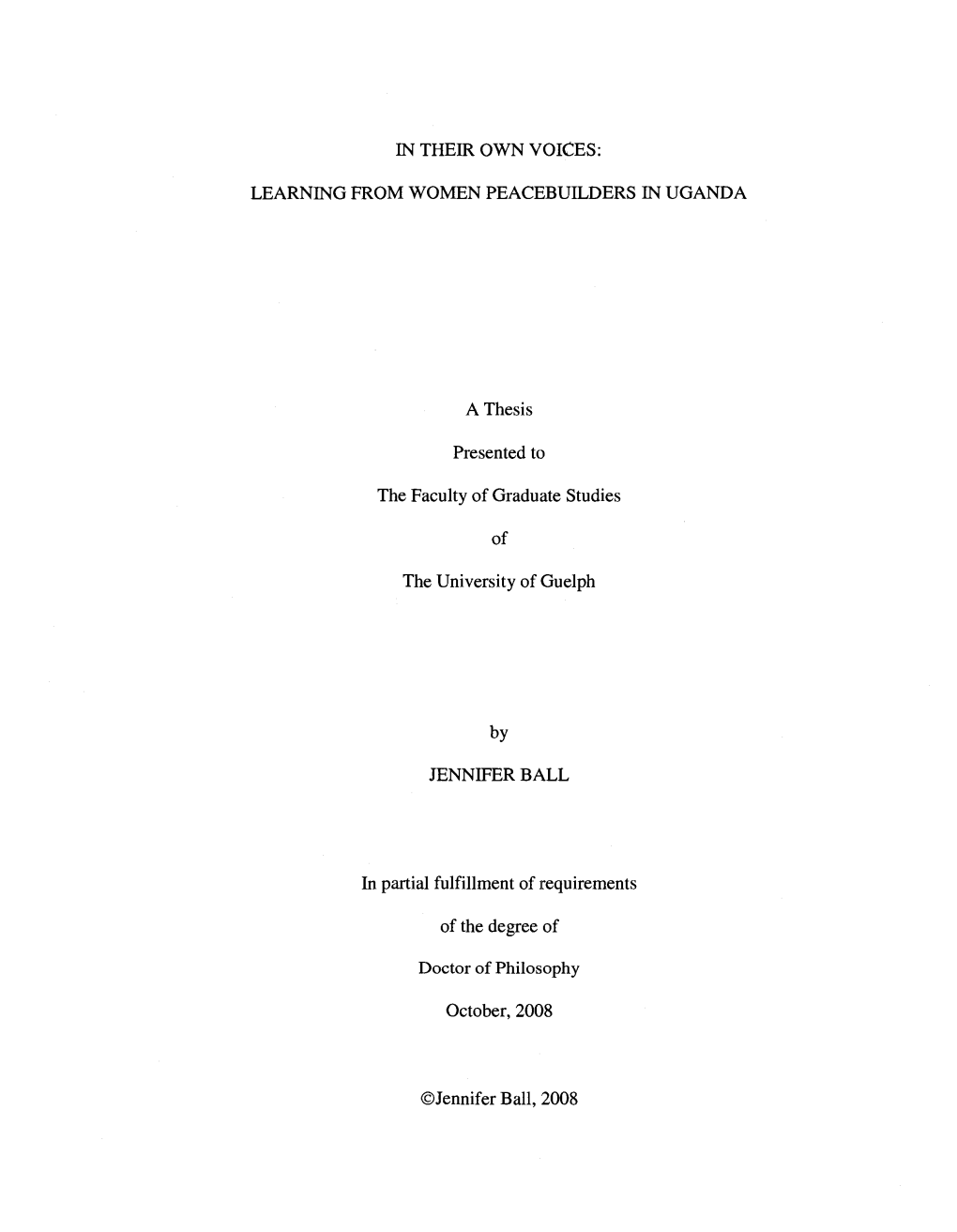 IN THEIR OWN VOICES: LEARNING from WOMEN PEACEBUILDERS in UGANDA a Thesis Presented to the Faculty of Graduate Studies of the Un