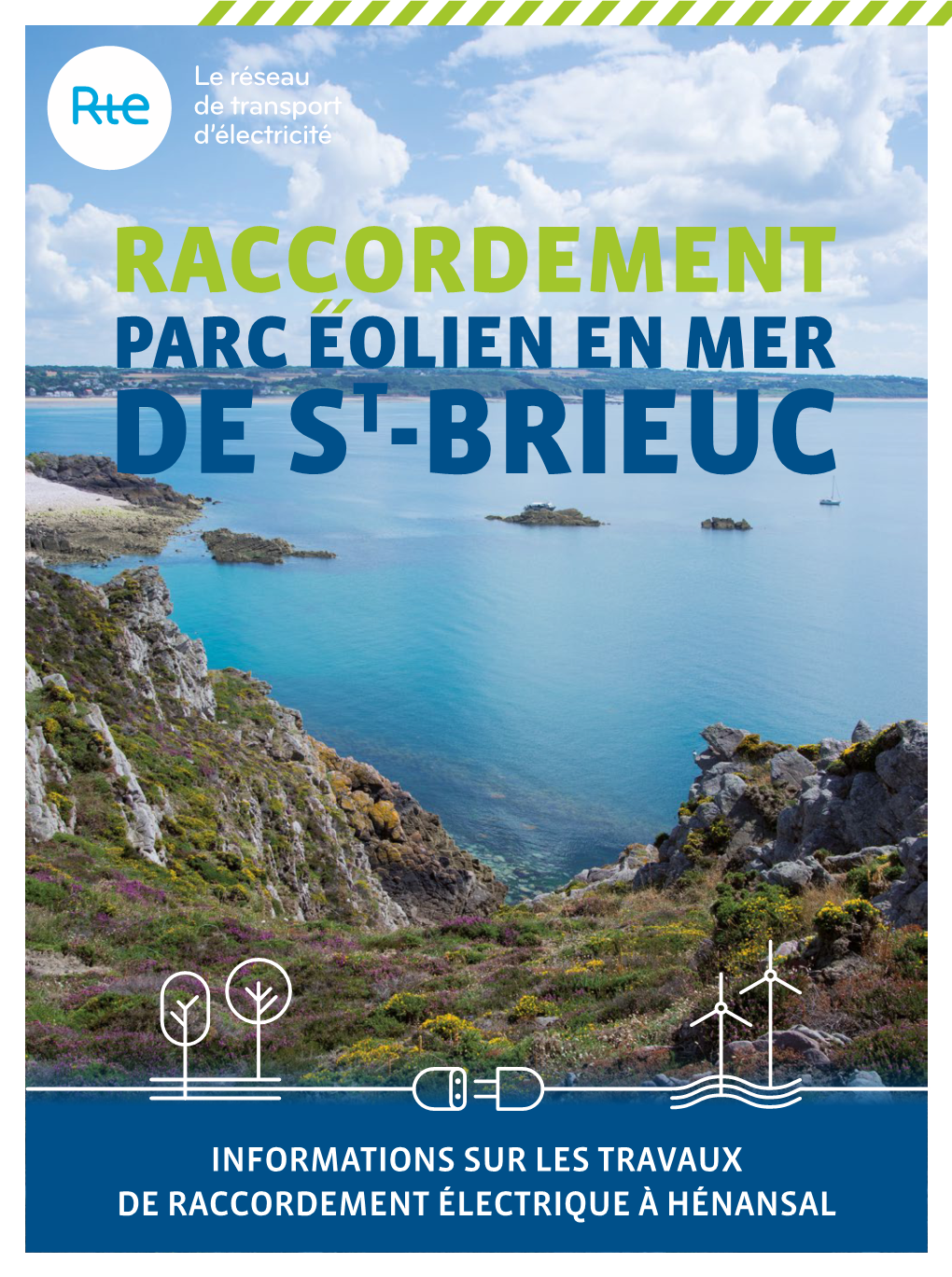 INFORMATIONS SUR LES TRAVAUX DE RACCORDEMENT ÉLECTRIQUE À HÉNANSAL SAINT-BRIEUC, PREMIER PARC ERQUY Plurien ÉOLIEN EN MER D786