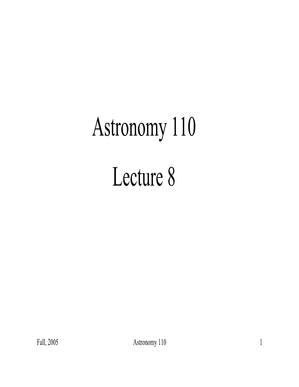 Astronomy 110 Lecture 8