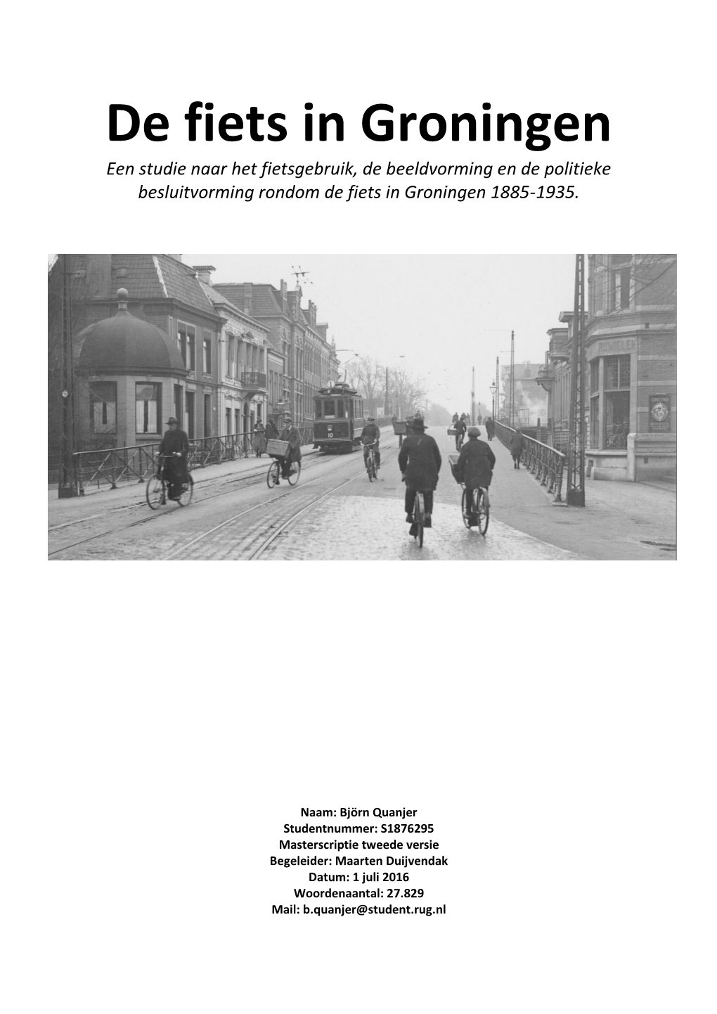 De Fiets in Groningen Een Studie Naar Het Fietsgebruik, De Beeldvorming En De Politieke Besluitvorming Rondom De Fiets in Groningen 1885-1935