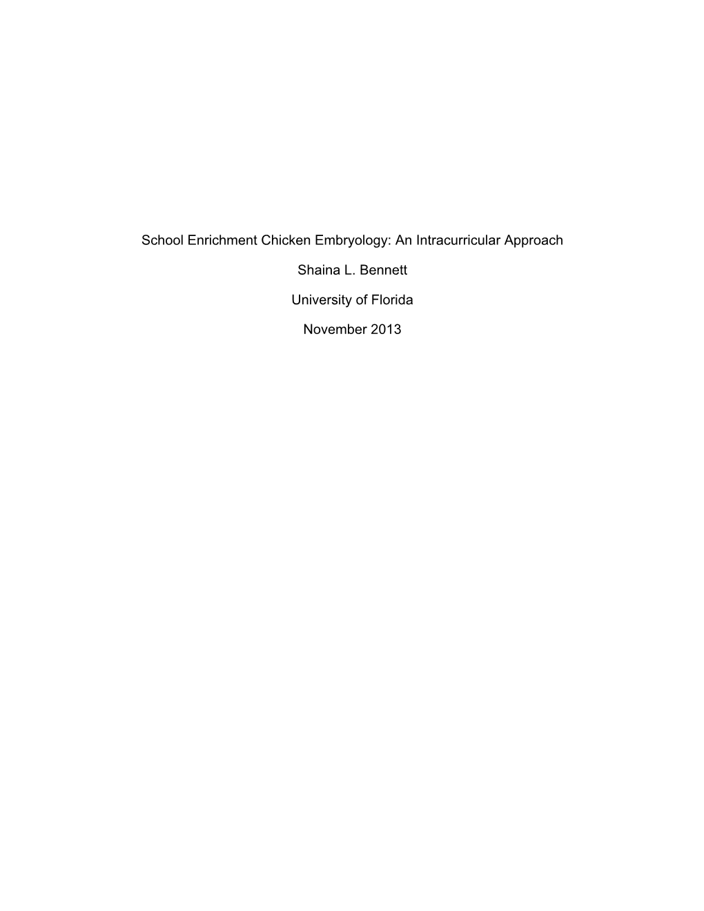 School Enrichment Chicken Embryology: an Intracurricular Approach Shaina L. Bennett University of Florida November 2013