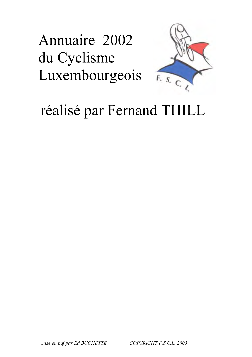 Annuaire 2002 Du Cyclisme Luxembourgeois Réalisé Par Fernand THILL COMITÉS ET COMMISSIONS DE LA F.S.C.L