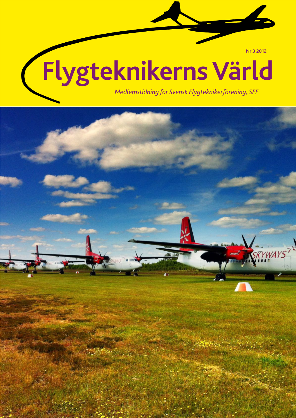 EJ KLAR Redaktören Har Ordet HENRIK ZAAR Ordförande Har Ordet Henrik.Zaar@Flygtekniker.Se OLA BLOMQVIST Ola.Blomqvist@Flygtekniker.Se 070-5744353