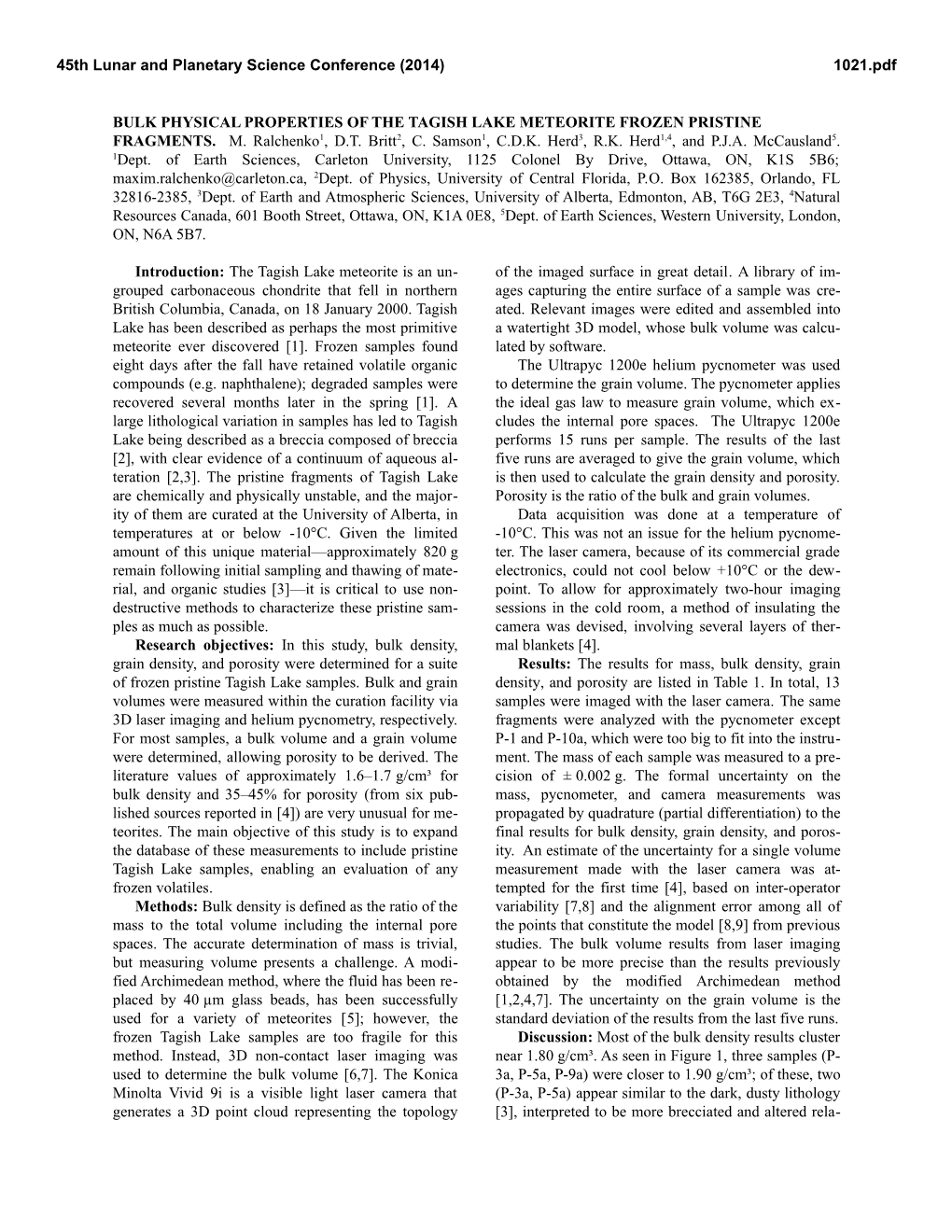 BULK PHYSICAL PROPERTIES of the TAGISH LAKE METEORITE FROZEN PRISTINE FRAGMENTS. M. Ralchenko1, D.T. Britt2, C. Samson1, C.D.K. Herd3, R.K