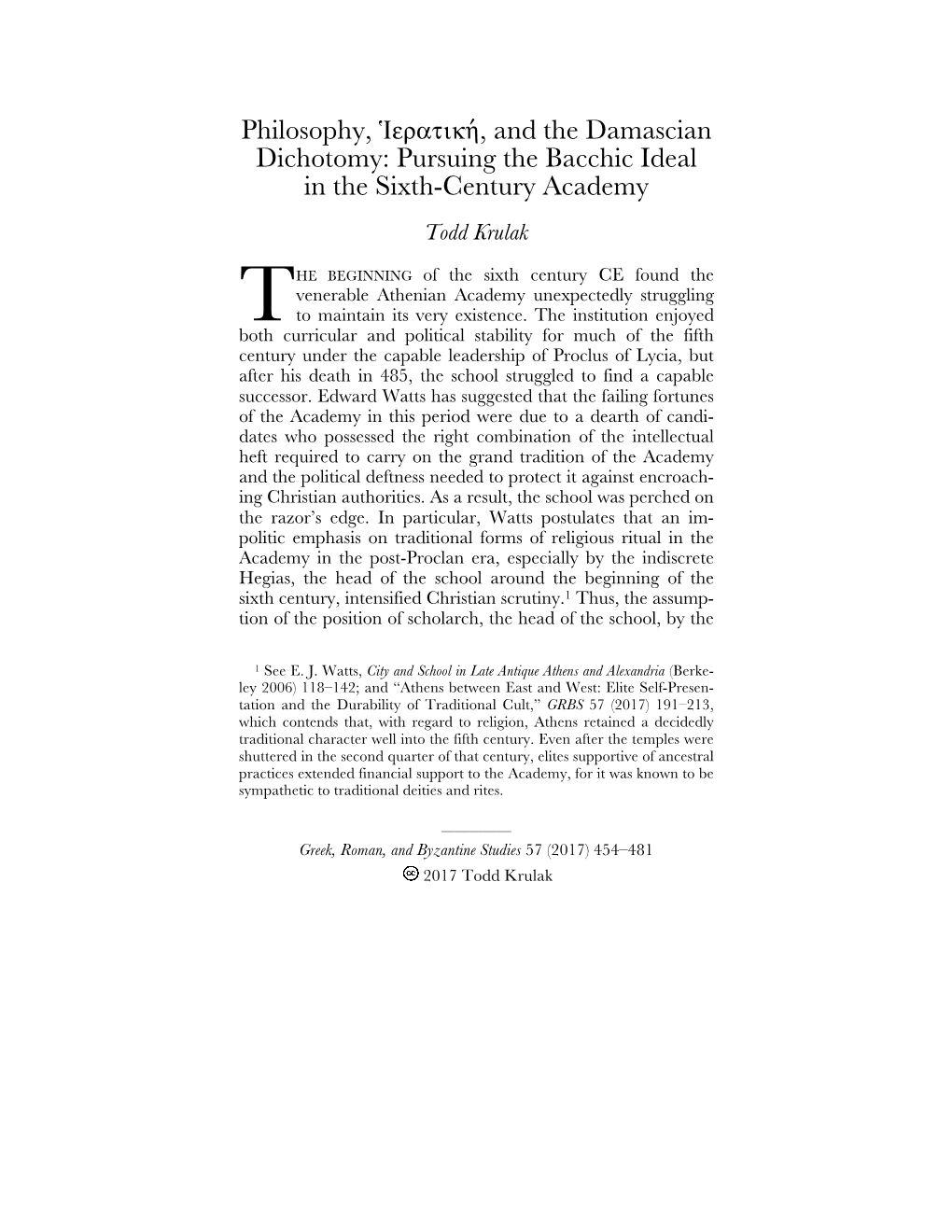 Philosophy, Ἱερατική, and the Damascian Dichotomy: Pursuing the Bacchic Ideal in the Sixth-Century Academy Todd Krulak