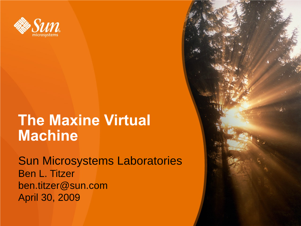 The Maxine Virtual Machine Sun Microsystems Laboratories Ben L