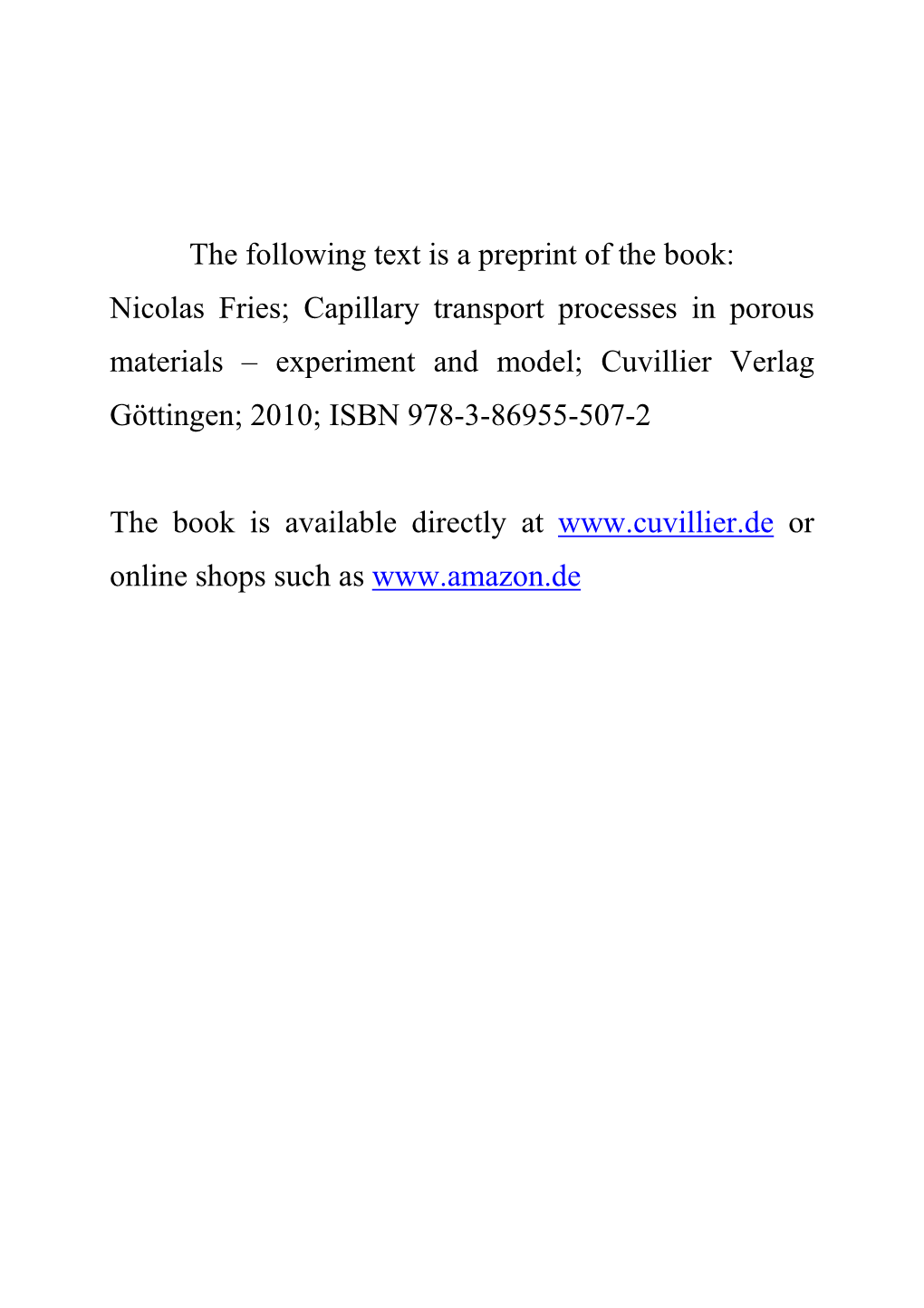 Capillary Transport Processes in Porous Materials – Experiment and Model; Cuvillier Verlag Göttingen; 2010; ISBN 978-3-86955-507-2