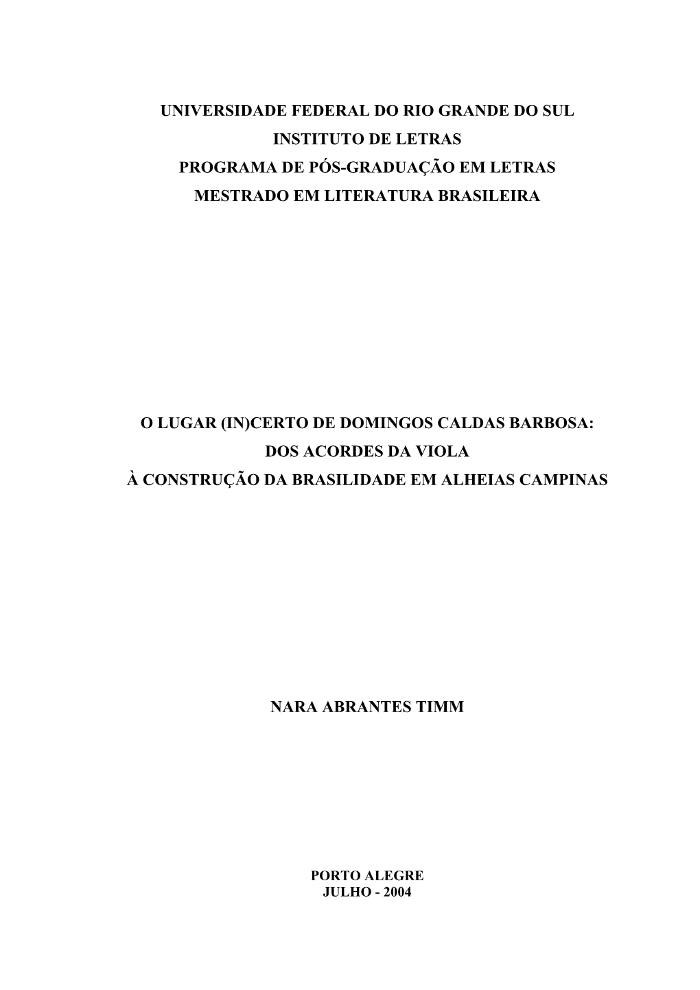 Universidade Federal Do Rio Grande Do Sul Instituto De Letras Programa De Pós-Graduação Em Letras Mestrado Em Literatura Brasileira