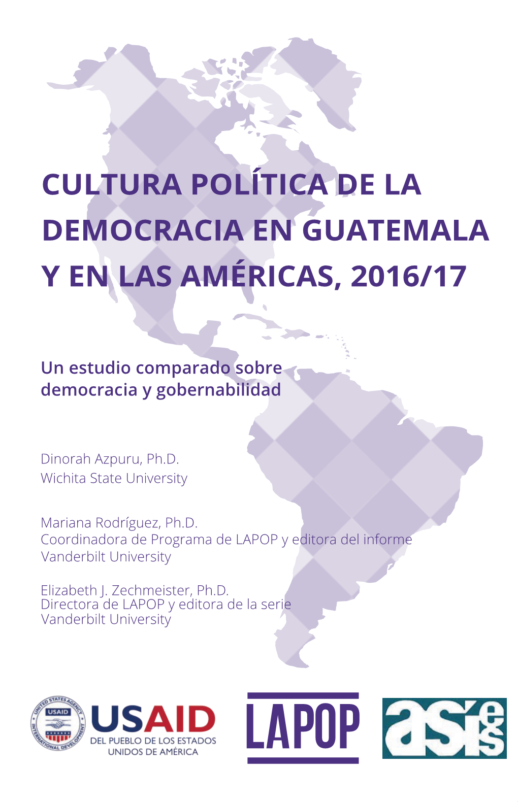 Cultura Política De La Democracia En Guatemala Y En Las Américas, 2016/17: Un Estudio Comparado Sobre Democracia Y Gobernabilidad