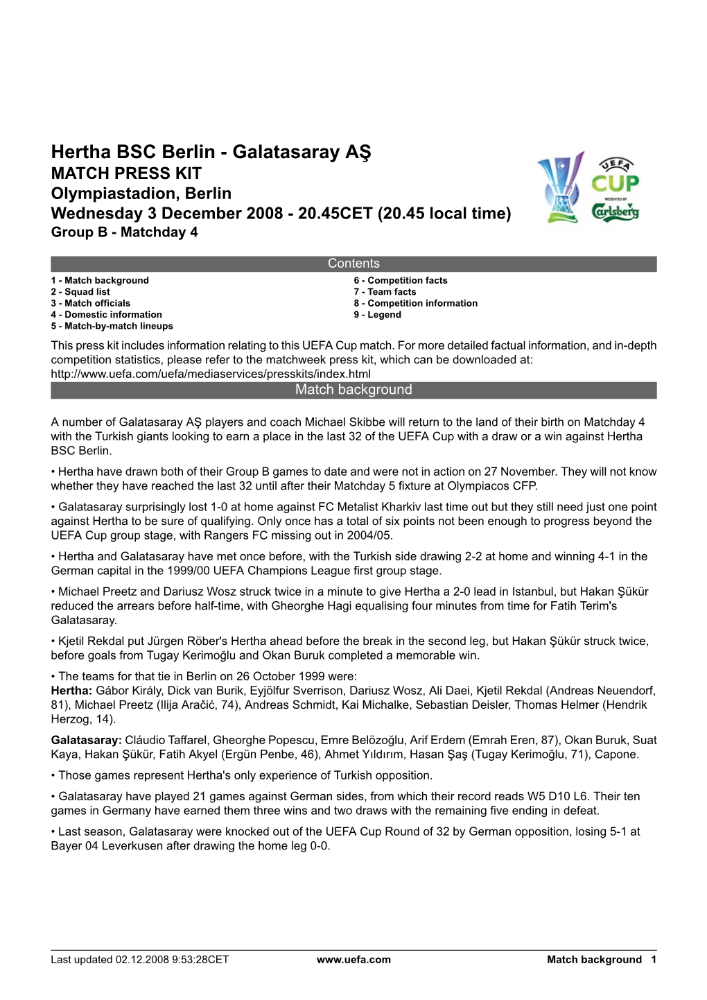 Hertha BSC Berlin - Galatasaray AŞ MATCH PRESS KIT Olympiastadion, Berlin Wednesday 3 December 2008 - 20.45CET (20.45 Local Time) Group B - Matchday 4
