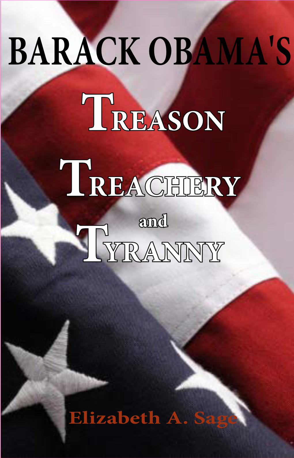 BARACK OBAMA's TREASON TREACHERY and TYRANNY