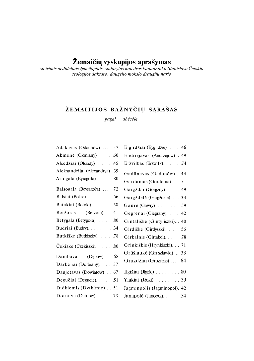 Žemaičių Vyskupijos Aprašymas Su Trimis Nedideliais Žemėlapiais, Sudarytas Katedros Kanauninko Stanislovo Čerskio Teologijos Daktaro, Daugelio Mokslo Draugijų Nario