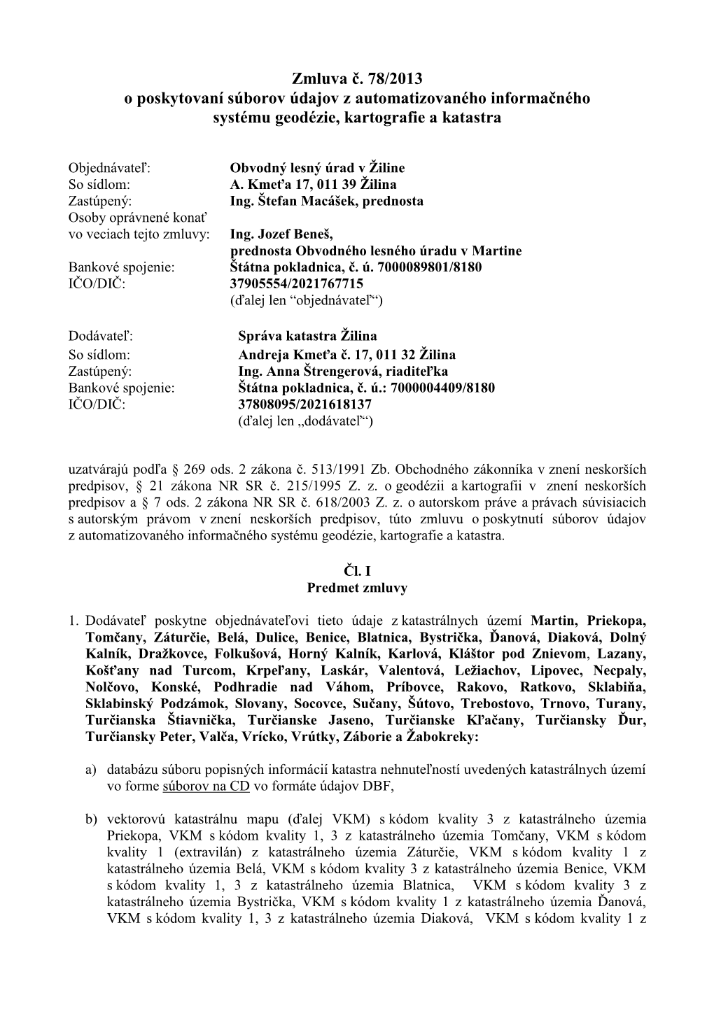 Zmluva Č. 78/2013 O Poskytovaní Súborov Údajov Z Automatizovaného Informačného Systému Geodézie, Kartografie a Katastra