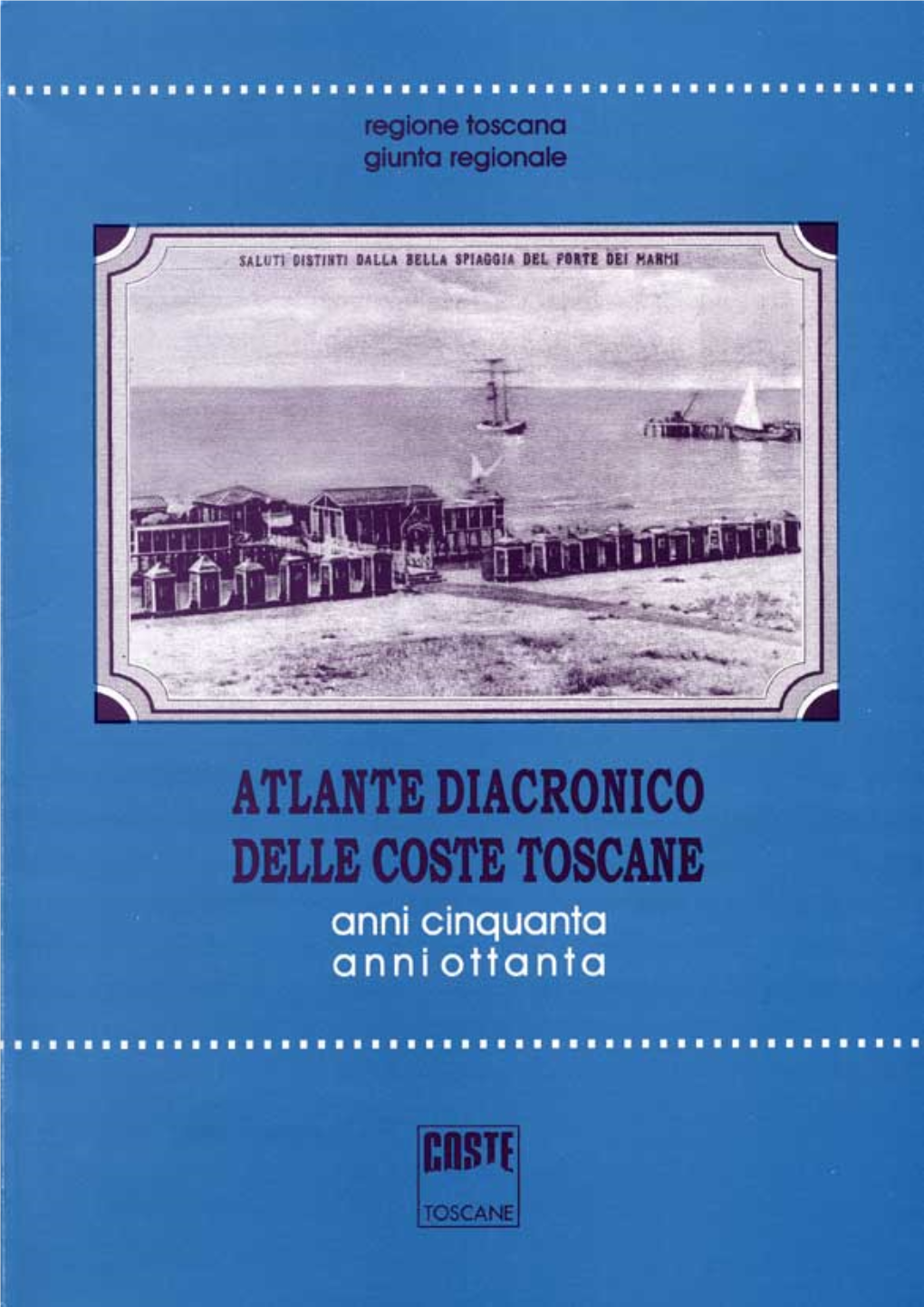 Atlante Diacronico Delle Coste Toscane Anni Cinquanta - Anni Ottanta