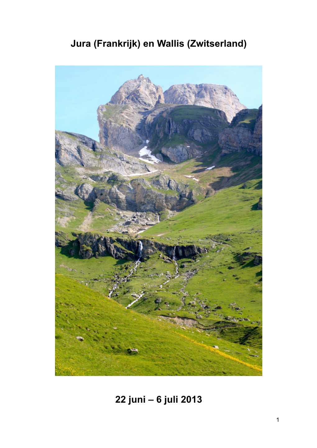 Jura (Frankrijk) En Wallis (Zwitserland) 22 Juni – 6 Juli 2013