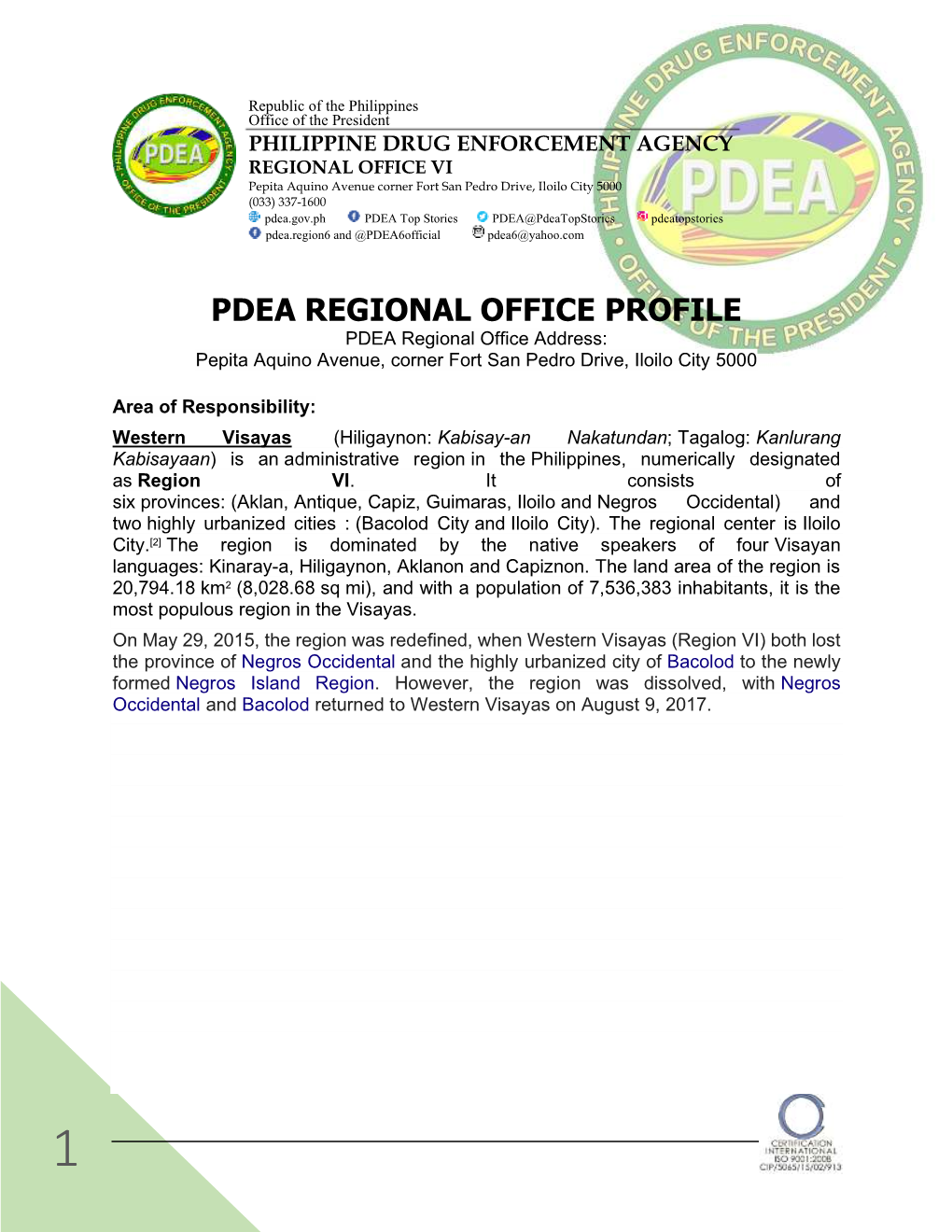 PDEA REGIONAL OFFICE PROFILE PDEA Regional Office Address: Pepita Aquino Avenue, Corner Fort San Pedro Drive, Iloilo City 5000