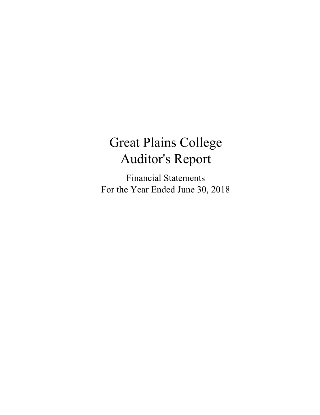 Great Plains College Auditor's Report Financial Statements for the Year Ended June 30, 2018