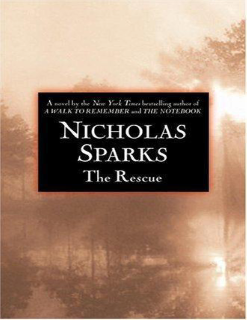 The Rescue Also by Nicholas Sparks the Notebook Message in a Bottle a Walk to Remember NICHOLAS SPARKS